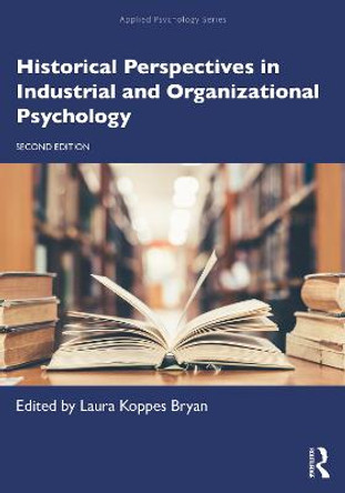 Historical Perspectives in Industrial and Organizational Psychology by Laura Koppes Bryan