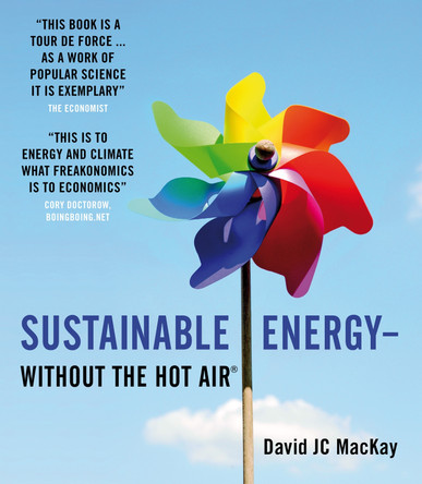 Sustainable Energy - without the hot air by David J. C. MacKay