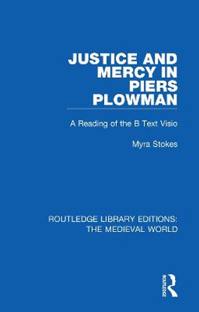 Justice and Mercy in Piers Plowman: A Reading of the B Text Visio by Myra Stokes