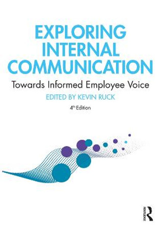 Exploring Internal Communication: Towards Informed Employee Voice by Kevin Ruck