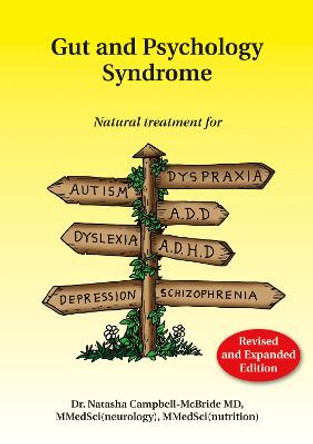 Gut and Psychology Syndrome: Natural Treatment for Autism, Dyspraxia, A.D.D., Dyslexia, A.D.H.D., Depression, Schizophrenia, 2nd Edition by Dr Natasha Campbell-McBride