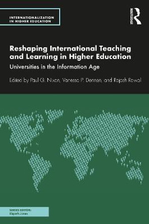 Reshaping International Teaching and Learning in Higher Education: Universities in the Information Age by Paul G. Nixon