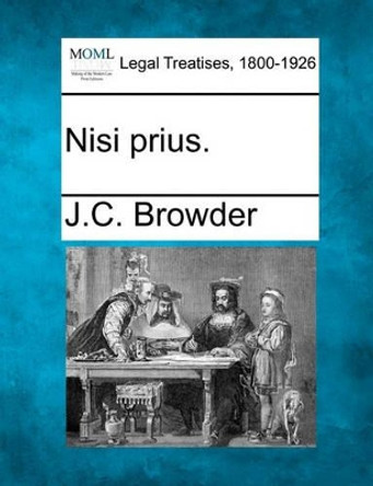 Nisi Prius. by J C Browder 9781240062041