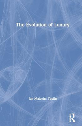 The Evolution of Luxury by Ian Malcolm Taplin