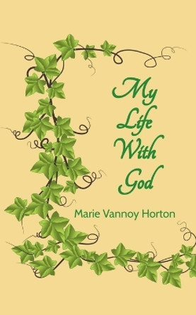 My Life with God by Marie Horton 9781312553033