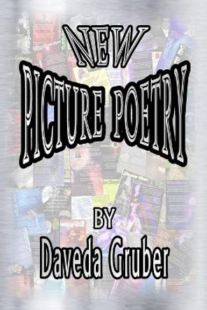 New Picture Poetry by Daveda Gruber 9781312623101