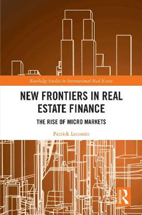 New Frontiers in Real Estate Finance: The Rise of Micro Markets by Patrick Lecomte