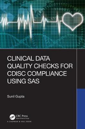 Clinical Data Quality Checks for CDISC Compliance Using SAS by Sunil Gupta