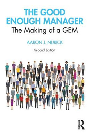 The Good Enough Manager: The Making of a GEM by Aaron J. Nurick