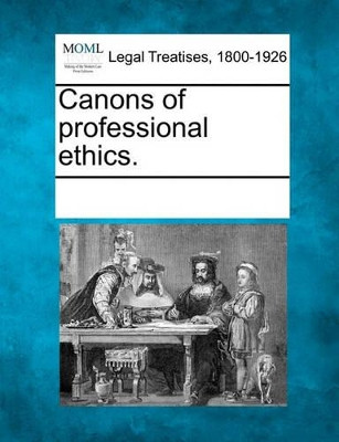 Canons of Professional Ethics. by Multiple Contributors 9781241007683