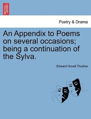 An Appendix to Poems on Several Occasions; Being a Continuation of the Sylva. by Edward Hovell Thurlow 9781241016968
