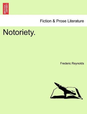 Notoriety. by Frederic Reynolds 9781241029432