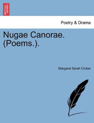 Nugae Canorae. (Poems.). by Margaret Sarah Croker 9781241037413
