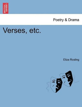 Verses, Etc. by Eliza Rosling 9781241043391