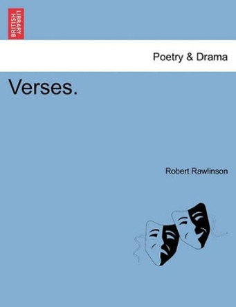 Verses. by Robert Rawlinson 9781241043414