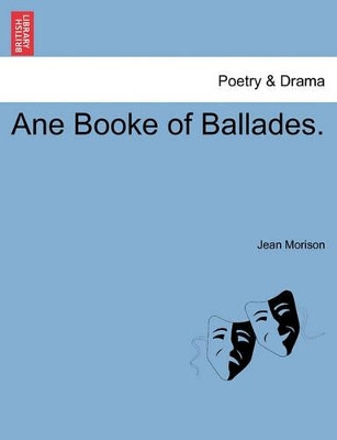 Ane Booke of Ballades. by Jean Morison 9781241051143