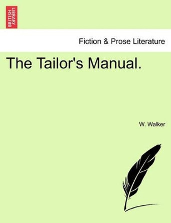 The Tailor's Manual. by W Walker 9781241069889