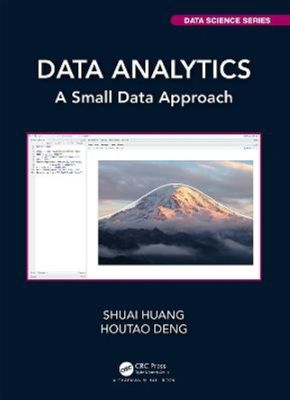 Data Analytics: A Small Data Approach by Shuai Huang