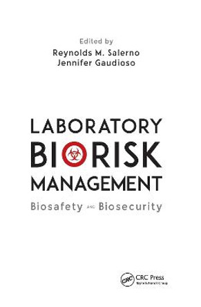 Laboratory Biorisk Management: Biosafety and Biosecurity by Reynolds M. Salerno