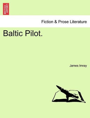 Baltic Pilot. by James Frederick Imray 9781241131173