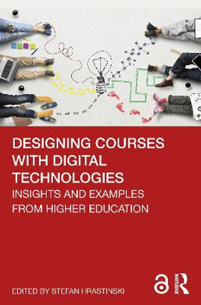 Designing Courses with Digital Technologies: Insights and Examples from Higher Education by Stefan Hrastinski