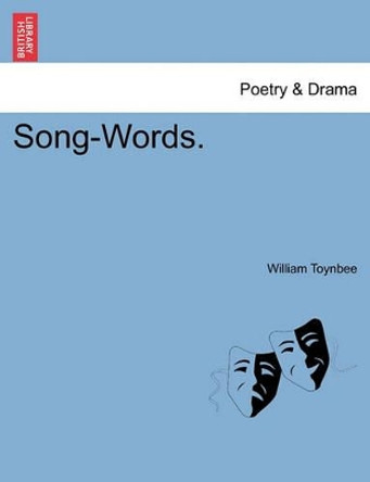 Song-Words. by William Toynbee 9781241148188