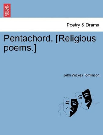 Pentachord. [religious Poems.] by John Wickes Tomlinson 9781241354978