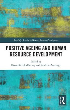 Positive Ageing and Human Resource Development by Diane Keeble-Ramsay