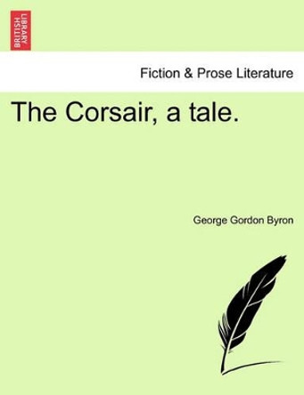 The Corsair, a Tale. by George Byron 9781241535353