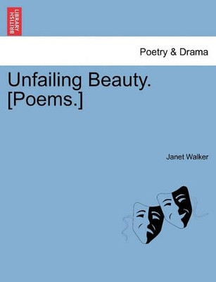 Unfailing Beauty. [Poems.] by Janet Walker 9781241543693