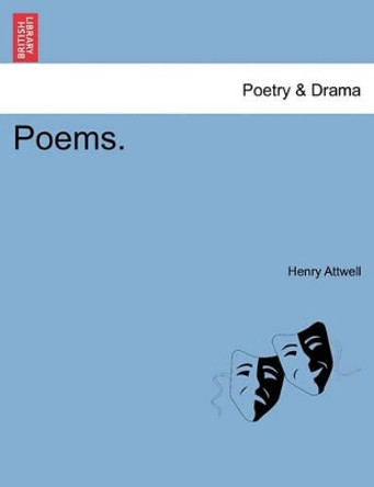 Poems. by Henry Attwell 9781241543785