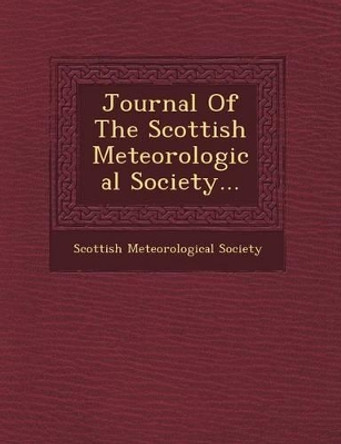 Journal of the Scottish Meteorological Society... by Scottish Meteorological Society 9781249654018