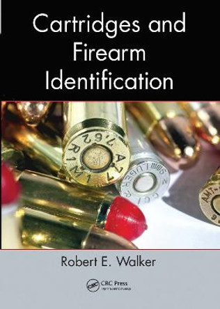 Cartridges and Firearm Identification by Robert E. Walker