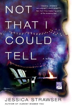 Not That I Could Tell by Jessica Strawser 9781250107893