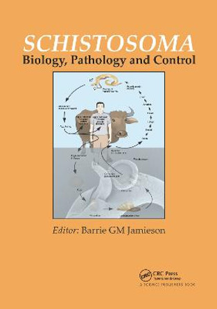 Schistosoma: Biology, Pathology and Control Barrie G. M. Jamieson (University of Queensland, Brisbane, Australia) 9780367782696