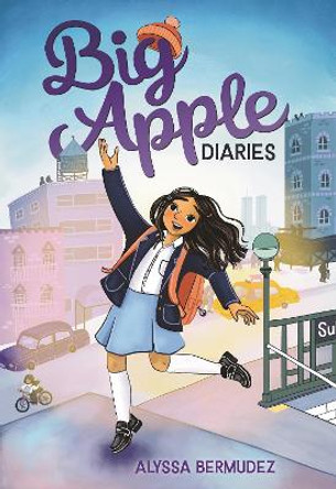 Big Apple Diaries by Alyssa Bermudez 9781250774286