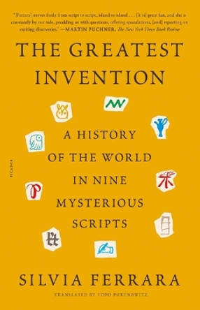 The Greatest Invention: A History of the World in Nine Mysterious Scripts by Silvia Ferrara 9781250862990