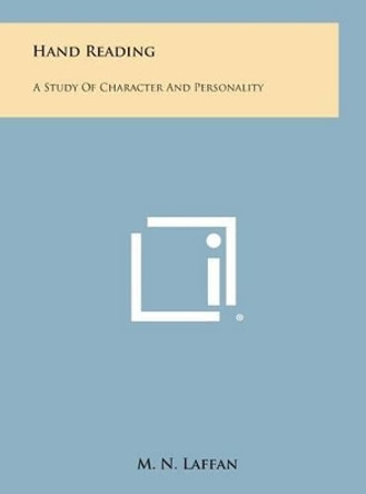 Hand Reading: A Study of Character and Personality by M N Laffan 9781258869960