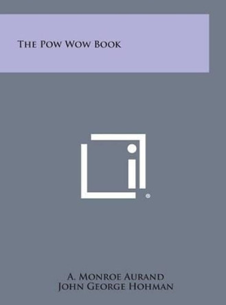 The POW Wow Book by A Monroe Aurand 9781258949372