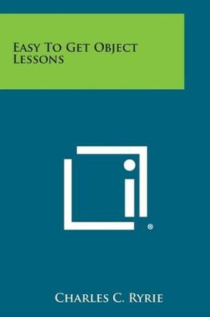 Easy to Get Object Lessons by Charles C Ryrie 9781258985585