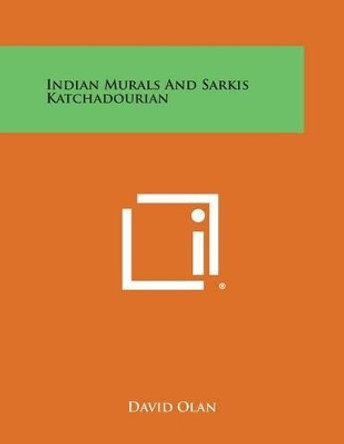 Indian Murals and Sarkis Katchadourian by David Olan 9781258985721