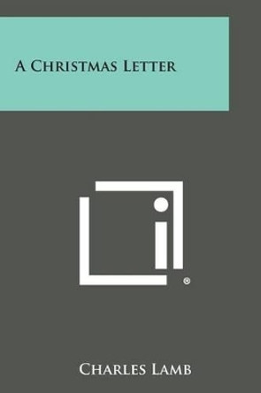 A Christmas Letter by Charles Lamb 9781258986964