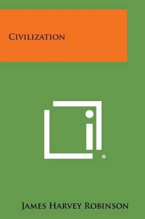 Civilization by James Harvey Robinson 9781258989743