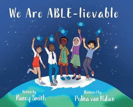 We Are ABLE-lievable by Nancy Smith 9780228848141