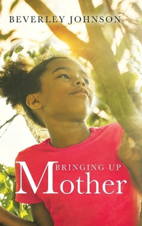 Bringing up Mother by Beverley Johnson 9780228868521