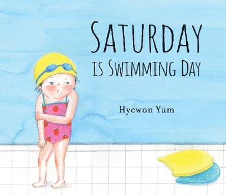 Saturday Is Swimming Day by Hyewon Yum 9780763691172