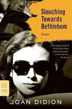 Slouching Towards Bethlehem by Joan Didion