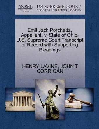 Emil Jack Porchetta, Appellant, V. State of Ohio. U.S. Supreme Court Transcript of Record with Supporting Pleadings by Henry Lavine 9781270435525