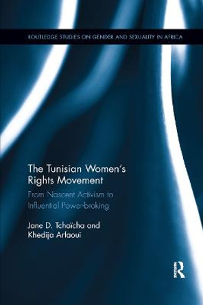 The Tunisian Women s Rights Movement: From Nascent Activism to Influential Power-broking by Jane D. Tchaicha