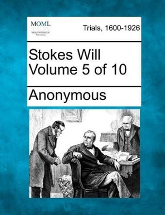 Stokes Will Volume 5 of 10 by Anonymous 9781275110113